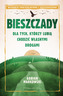 Bieszczady. Dla tych, którzy lubią chodzić własnymi drogami
