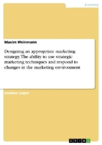 Designing an appropriate marketing strategy. The ability to use strategic marketing techniques and respond to changes in the mar