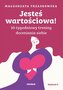 Jesteś wartościowa! 10-tygodniowy trening doceniania siebie