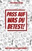 Pass auf was du betest!