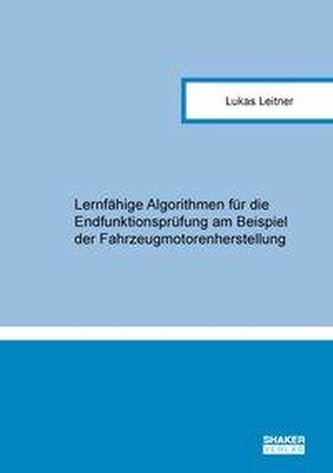 Lernfähige Algorithmen für die Endfunktionsprüfung am Beispiel der Fahrzeugmotorenherstellung