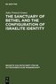 The Sanctuary of Bethel and the Configuration of Israelite Identity