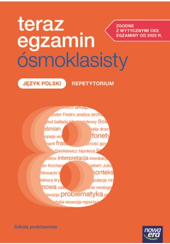 Teraz egzamin ósmoklasisty. Język polski. Szkoła Podstawowa klasy 4-8. Repetytorium