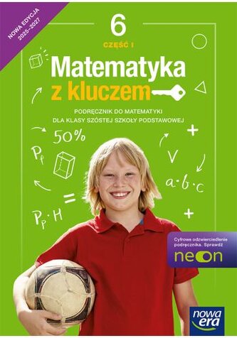 Matematyka z kluczem. Klasa 6. Szkoła Podstawowa. Podręcznik. Część 1. Nowa edycja 2025-2027