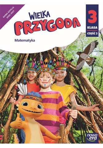 Wielka Przygoda. Szkoła podstawowa klasa 3 część 2. Podręcznik. Matematyka. Nowa edycja 2025-2027