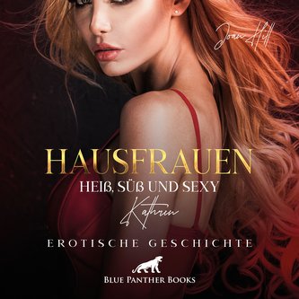 Hausfrauen: Heiß, süß & sexy - Befriedigt vor der Kamera | Erotik Audio Story | Erotisches Hörbuch Audio CD