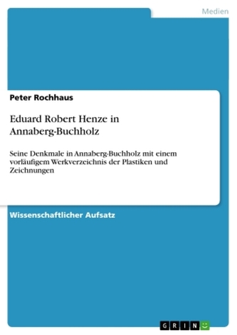 Eduard Robert Henze in Annaberg-Buchholz