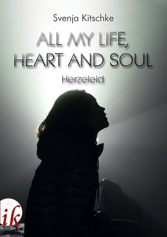 All my life, heart and soul