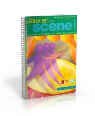 Jeux en scene! - Jeux de role pour la classe de francais photocopiable