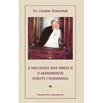 Z nauczania Jana Pawła II. O sakramencie pokuty i pojednania