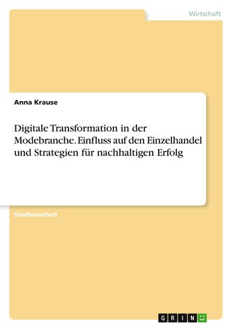 Digitale Transformation in der Modebranche. Einfluss auf den Einzelhandel und Strategien für nachhaltigen Erfolg