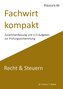 Fachwirt kompakt Recht & Steuern