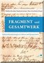 Fragment und Gesamtwerk - Relationsbestimmungen in Edition und Interpretation
