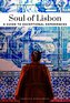 Soul of Lisbon a guide to exceptional experiences
