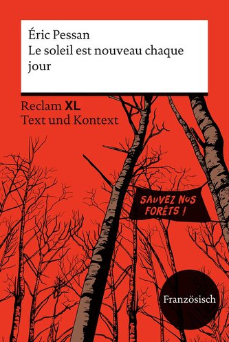 Le soleil est nouveau chaque jour. Fremdsprachentexte Reclam XL - Text und Kontext. Französischer Text mit Worterklärungen und M