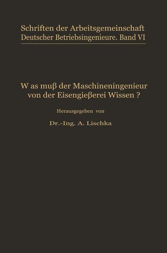 Was muß der Maschineningenieur von der Eisengießerei wissen?