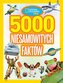 5000 niesamowitych faktów. National Geographic Kids