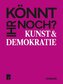 Könnt ihr noch? - Kunst und Demokratie