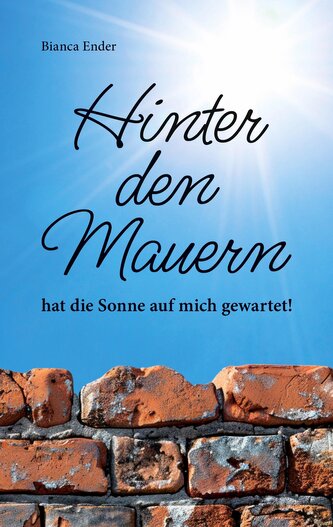 Hinter den Mauern ... hat die Sonne auf mich gewartet!