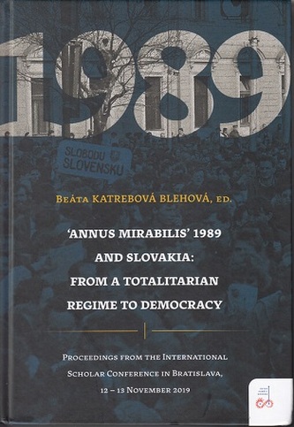 Annus mirabilis 1989 and Slovakia: From a totalitarian Regime to democracy