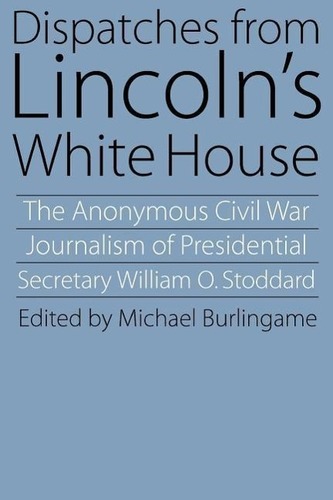 Dispatches from Lincoln's White House