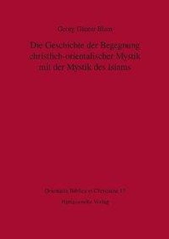 Die Geschichte der Begegnung christlich-orientalischer Mystik mit der Mystik des Islams