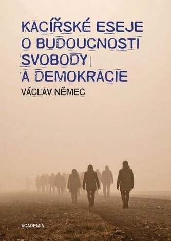 Kacířské eseje o budoucnosti svobody a demokracie