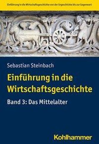 Einführung in die Wirtschaftsgeschichte Band 3: Mittelalter