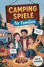 Camping Spiele für Familien - 65 Spiele für drinnen & draußen