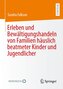Erleben und Bewältigungshandeln von Familien häuslich beatmeter Kinder und Jugendlicher