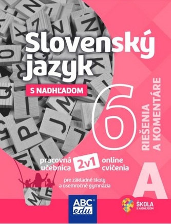 Slovenský jazyk s nadhľadom 6 - časť A (riešenia a komentáre)