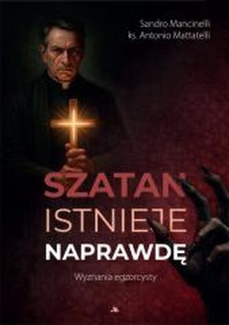 Szatan istnieje naprawdę. Wyznania egzorcysty