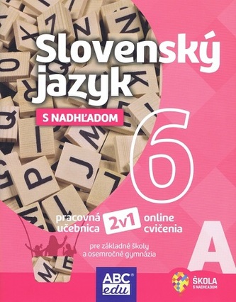Slovenský jazyk s nadhľadom 6 - časť A