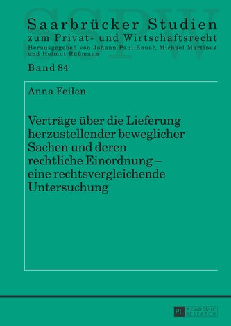 Verträge über die Lieferung herzustellender beweglicher Sachen und deren rechtliche Einordnung - eine rechtsvergleichende Unters