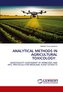 ANALYTICAL METHODS IN AGRICULTURAL TOXICOLOGY: