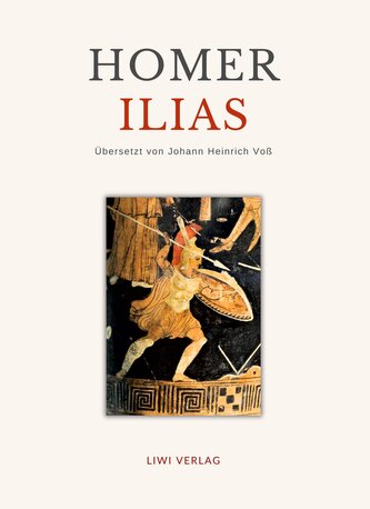 Homer: Ilias. Deutsche Übersetzung von Johann Heinrich Voß