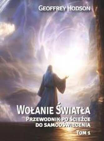 Wołanie Światła T.1 Przewodnik po ścieżce do...
