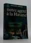 notre agent á la Havane