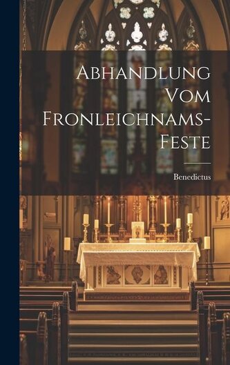 Abhandlung Vom Fronleichnams-feste