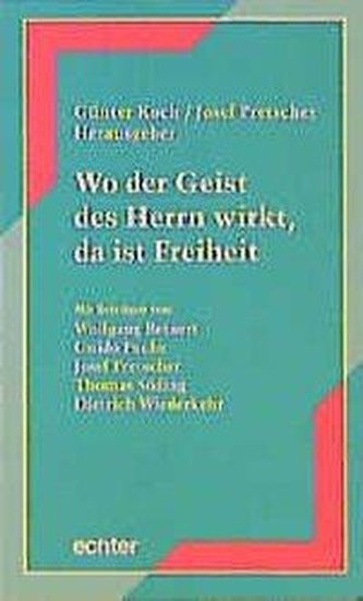 Wo der Geist des Herrn wirkt, da ist Freiheit