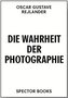 Oscar Gustave Rejlander. Die Wahrheit der Photographie