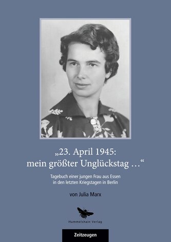 "23. April 1945: mein größter Unglückstag ..."