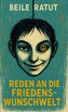 Reden an die Friedenswunschwelt