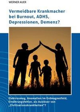 Vermeidbare Krankmacher bei Burnout, ADHS, Depressionen, Demenz?