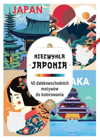 Kolorowanka antystresowa. Niezwykła Japonia. 40 dalekowschodnich motywów do kolorowania