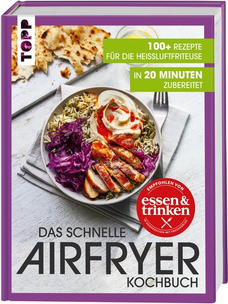 Das schnelle Airfryer Kochbuch - empfohlen von 'essen & trinken'