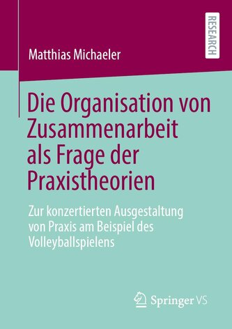 Die Organisation von Zusammenarbeit als Frage der Praxistheorien