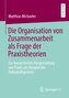Die Organisation von Zusammenarbeit als Frage der Praxistheorien