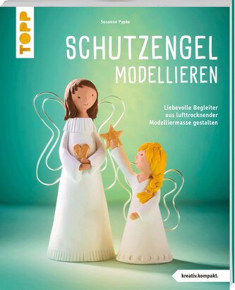 Schutzengel modellieren (kreativ.kompakt.)