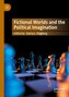 Fictional Worlds and the Political Imagination